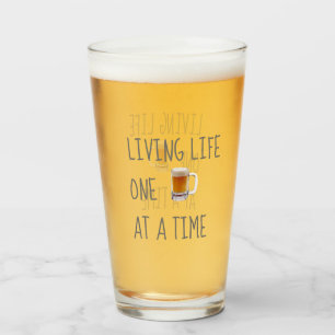Funny Living Life One Biere with a Time Pint Glas