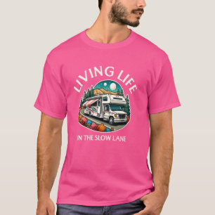 Funny Living Life Slow Lane RV Motorhome Camper Ca T-Shirt