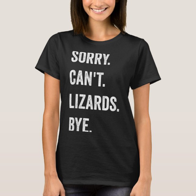 Funny Lizard Sorry can't Lizards by Reptile Pet L T-Shirt (Vorderseite)