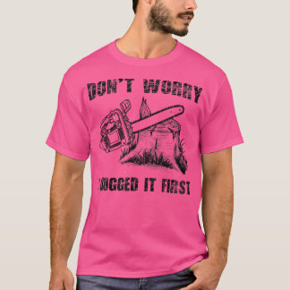Funny Logger Zitat Geschenk keine Sorge, ich habe  T-Shirt