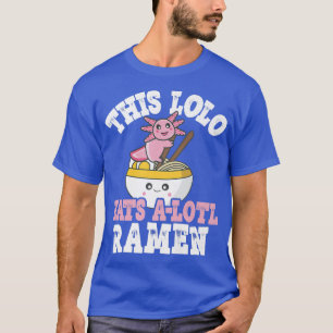 Funny Lolo Ramen Axolotl Pub Dieser Lolo isst ein T-Shirt