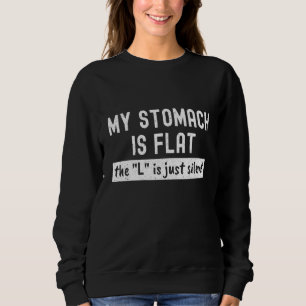 Funny Losing Gewicht flach Stomach Der L ist still Sweatshirt