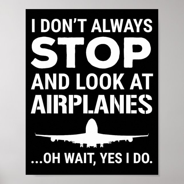 Funny Lot I Don't Always Stop And Look At Airplane Poster (Vorne)
