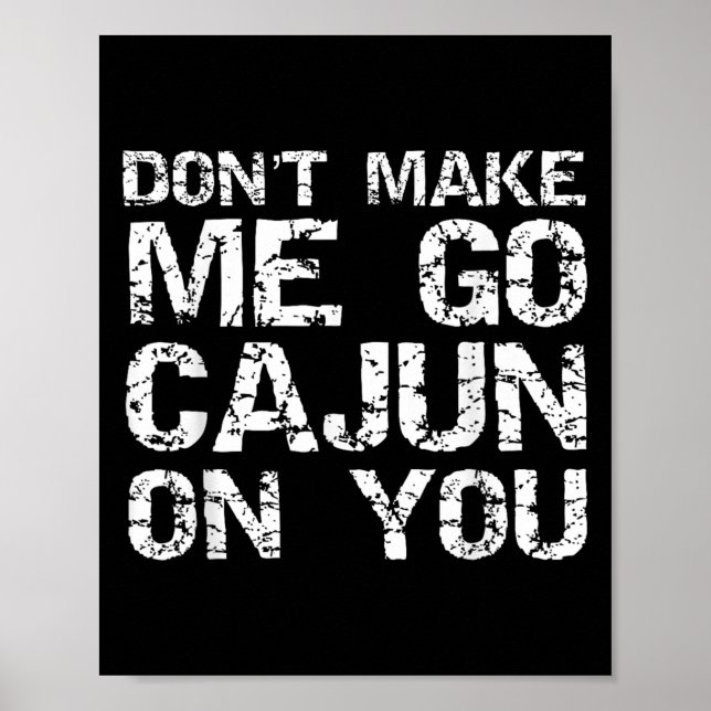 Funny Louisiana Cajun Quote Don't Make Me Go Cajun Poster (Vorne)