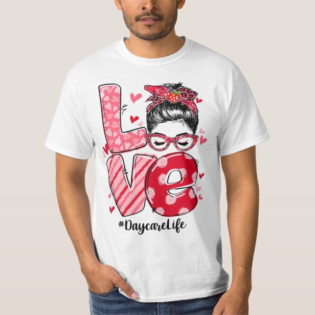 Funny Love Messy Bun Daycare Teacher Valentines Da T-Shirt (Vorderseite)