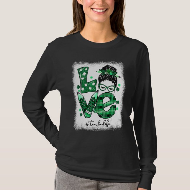Funny Love Messy Bun Teacher Life St Patricks Day  T-Shirt (Vorderseite)