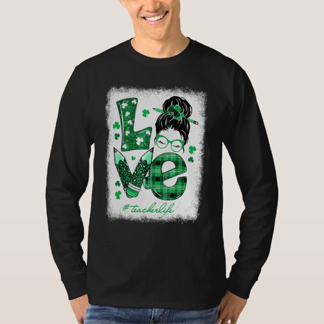 Funny Love Messy Bun Teacher Life St Patricks Day T-Shirt (Vorderseite)