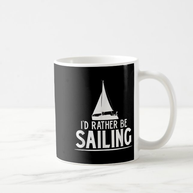 Funny Love Sailing Quote Gift, I'd Rather Be Saili Kaffeetasse (Rechts)