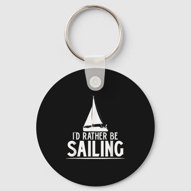 Funny Love Sailing Quote Gift, I'd Rather Be Saili Schlüsselanhänger (Vorderseite)