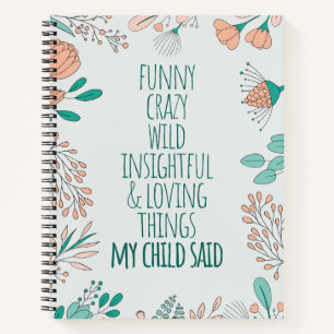 Funny Loving Dinge, sagte mein Kind florales Noteb Notizbuch