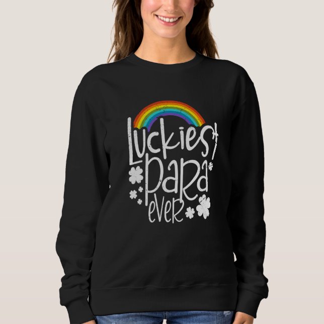 Funny Luckiest Para Ever St Patricks Day 2022 Matc Sweatshirt (Vorderseite)