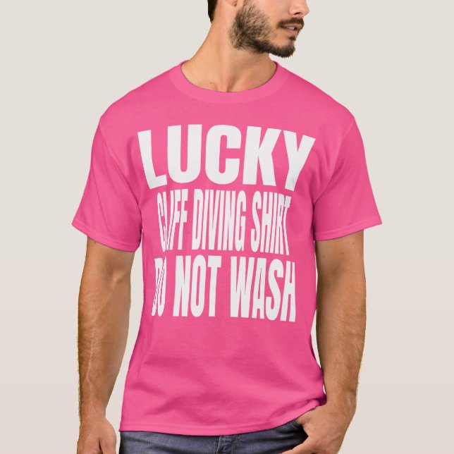 Funny Lucky Cliff Diving nicht wash Zitat T-Shirt (Vorderseite)