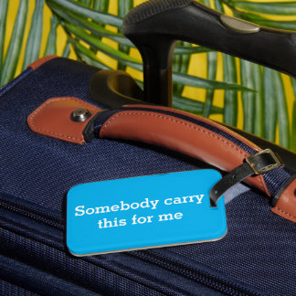 Funny Luggage Tag Jemand trägt das für mich Gepäckanhänger