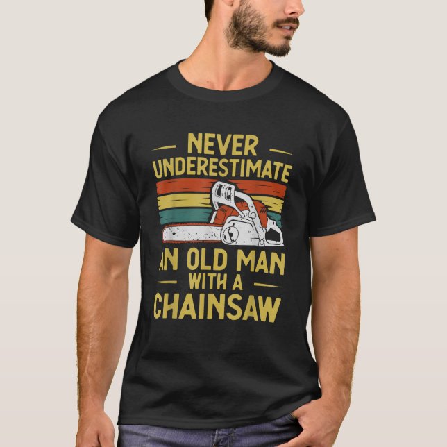 Funny Lumberjack Art Men Vater Chainsaw Arborist W T-Shirt (Vorderseite)