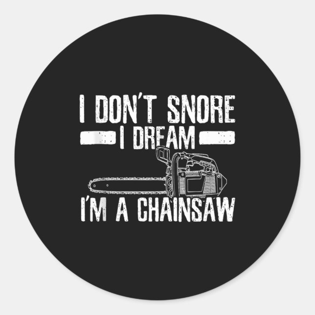 Funny Lumberjack I Don't Snore I Dream I'm A Chain Runder Aufkleber (Vorderseite)