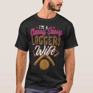 Funny Lumberjack Logger Ehefrau Sarcasm Spaß Gesch T-Shirt