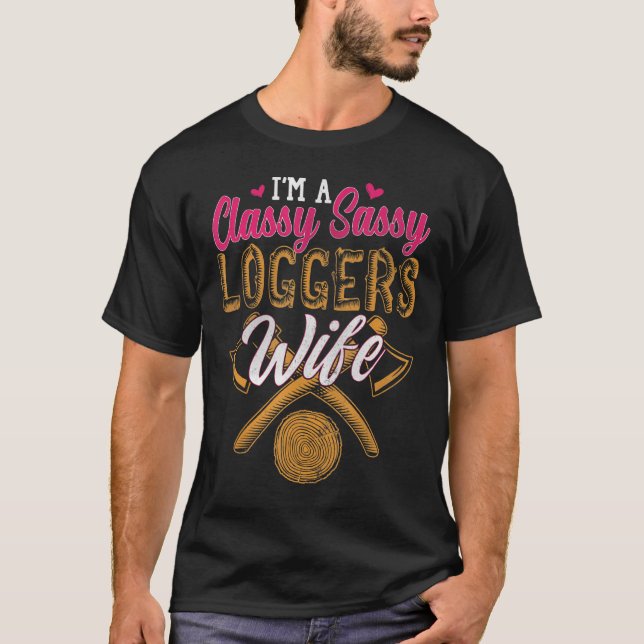 Funny Lumberjack Logger Ehefrau Sarcasm Spaß Gesch T-Shirt (Vorderseite)