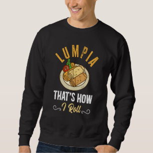 Funny Lumpia Koch So Roll ich Sweatshirt