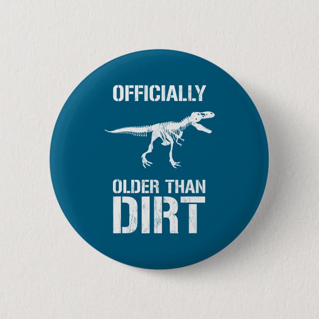 Funny Ly Older Than Dirt Birthday Novelty  Button (Vorderseite)