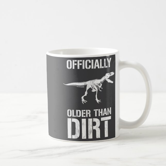 Funny Ly Older Than Dirt Birthday Novelty  Kaffeetasse (Rechts)