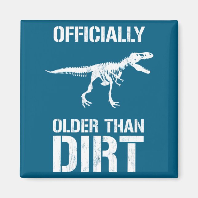 Funny Ly Older Than Dirt Birthday Novelty  Magnet (Vorne)