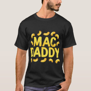 Funny Mac N Cheese - Mac Daddy T-Shirt
