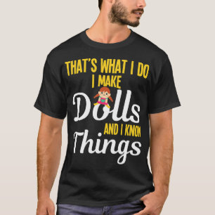 Funny mache ich Puppen und ich kenne Dinge Puppen T-Shirt