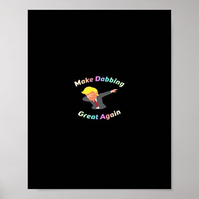 Funny machen Dabbing wieder großartig Design Grafi Poster (Vorne)