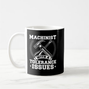 Funny Machinist mit Toleranz Fragen CNC Machinis Kaffeetasse