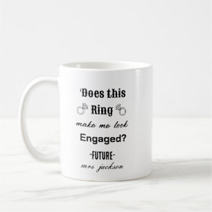 Funny 'Macht mich dieser Ring Verlobt aussehen? Kaffeetasse