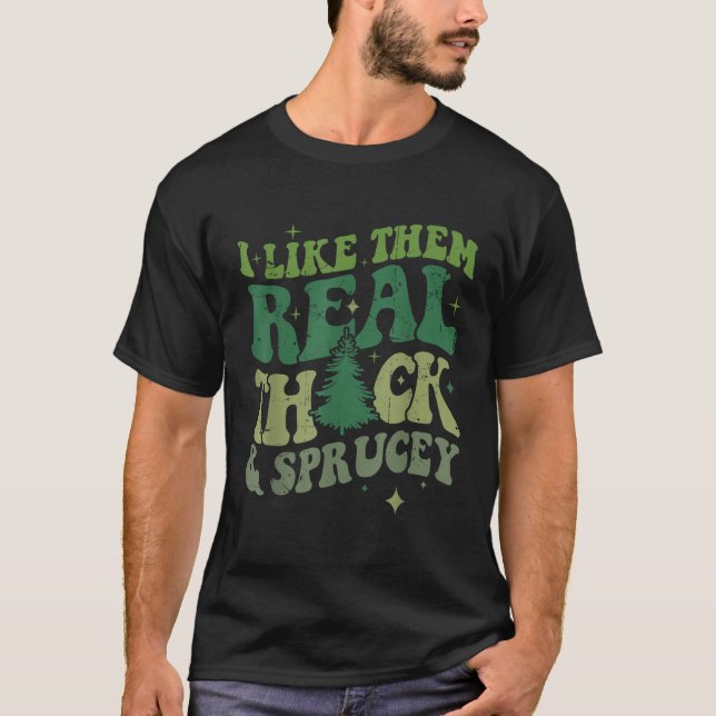 Funny mag sie echt dick und sprucey Weihnachten T-Shirt (Vorderseite)