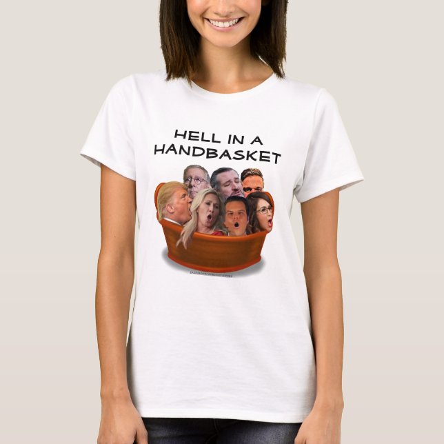 Funny MAGA Hell in einem Handkorb Anti-Konservativ T-Shirt (Vorderseite)