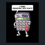 Funny Mah Algebra Calculator Mathematics Joke Poster<br><div class="desc">Funny Mah Algebra Calculator Mathematics Joke Design für Mathematik Liebhaber.</div>