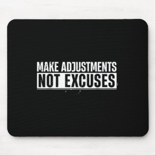 Funny Make Adjustments not Excuses Motivierend Qu Mousepad