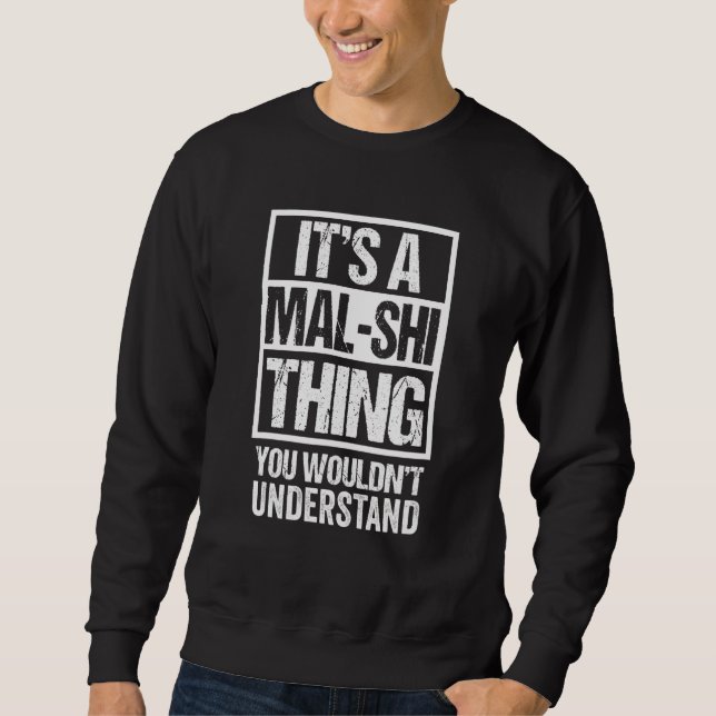 Funny Mal Shi Parent Quote Mixed Dog Breed Sweatshirt (Vorderseite)