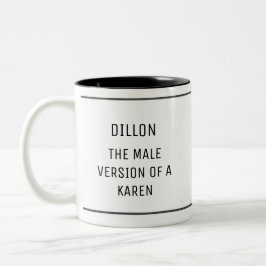 Funny Male Karen Custom Zweifarbige Tasse
