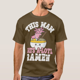 Funny Mam Ramen Axolotl Puff Diese Mama isst eine  T-Shirt