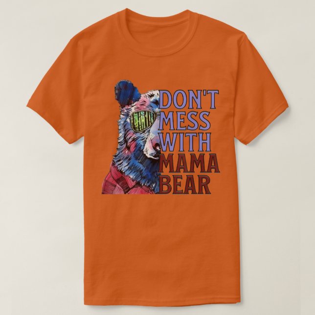 Funny Mama Bear Zitat, nicht mit Mama Bär durchein T-Shirt (Design vorne)