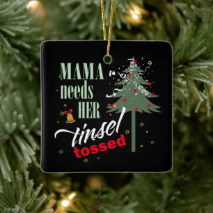 Funny Mama braucht ihren Tinsel Tossed Blk ID1116 Keramikornament