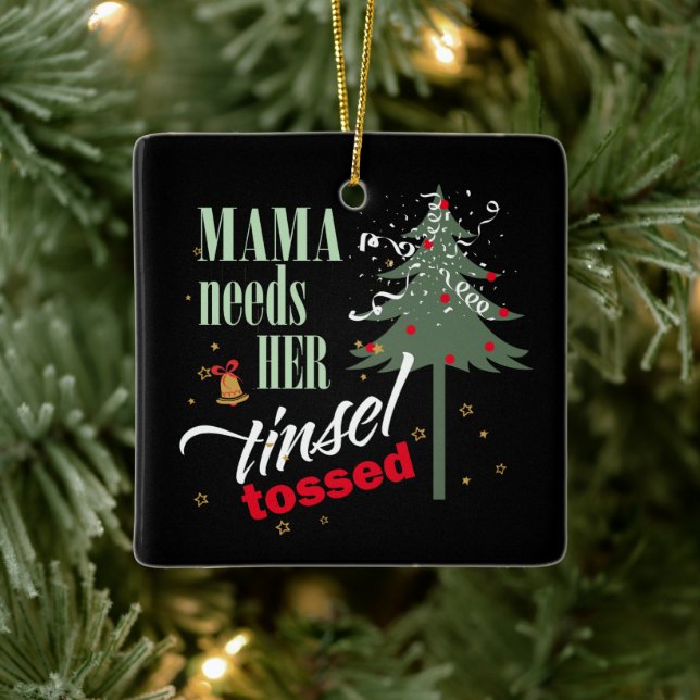 Funny Mama braucht ihren Tinsel Tossed Blk ID1116 Keramikornament (Baum)