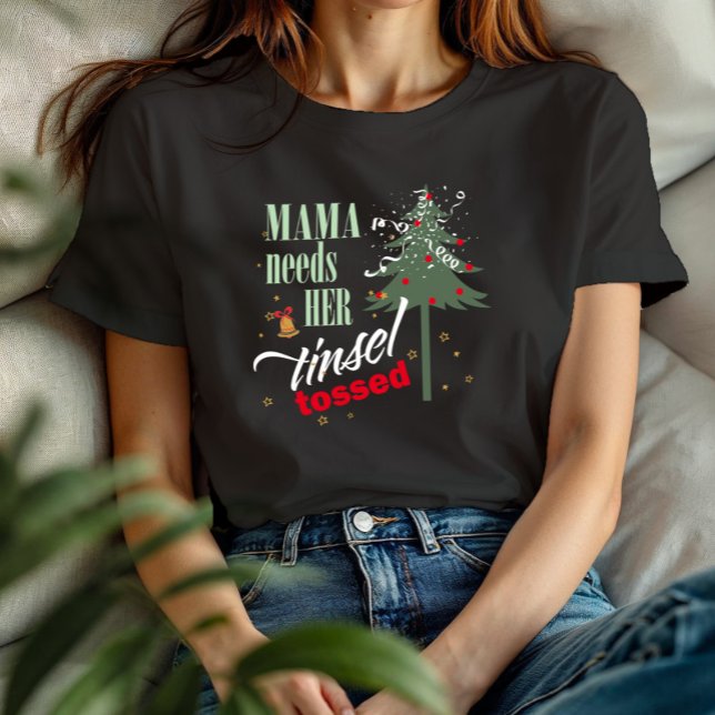 Funny Mama braucht ihren Tinsel Tossed Blk ID1116 T-Shirt (Von Creator hochgeladen)