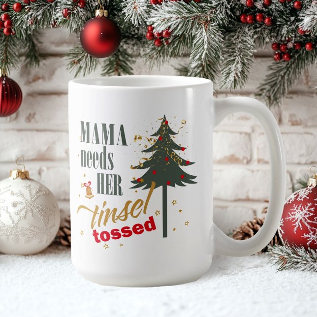 Funny Mama braucht ihren Tinsel Tossed ID116 Kaffeetasse (Von Creator hochgeladen)