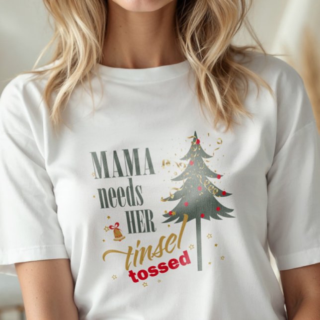 Funny Mama braucht ihren Tinsel Tossed Wht ID116 T-Shirt (Von Creator hochgeladen)