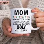Funny Mama floral Ugly Children Birthday Kaffeetasse<br><div class="desc">Mama egal wie schwer das Leben wird,  zumindest haben Sie keine hässlichen Kinder Aquarell Blumenfreunde Mama Kinder Geburtstagsgeschenk. Muttertag Geschenke von Sohn und Tochter. Dies ist ein schönes sonniges und einzigartiges sarkastisches Geschenk für Mama,  Tante,  Ehefrau oder Freunde Kaffee Tasse</div>
