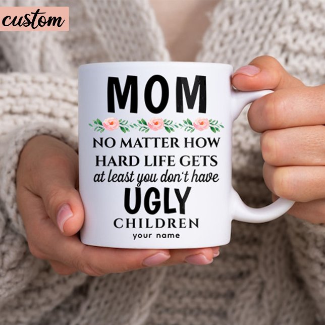 Funny Mama floral Ugly Children Birthday Kaffeetasse (custom funny coffee mug gift for mom)