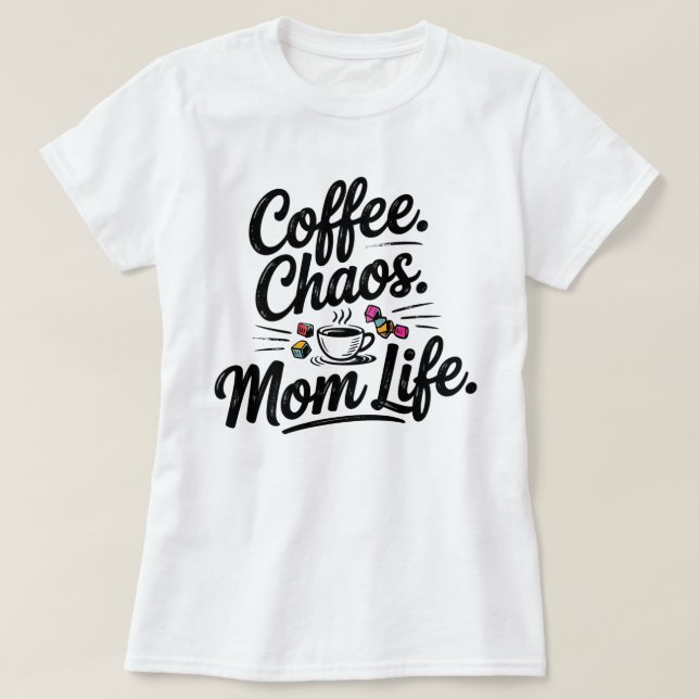 Funny Mama Life T - Shirt - Kaffee Chaos Muttersch (Design vorne)