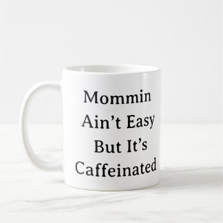 Funny Mama Life Tasse - Mommin’ Ain't Easy Coffee