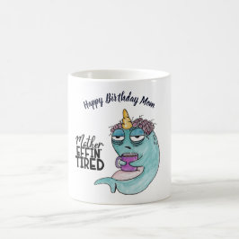 Funny MAMA Mother Effin Tired - Tired Narwhal Kaffeetasse