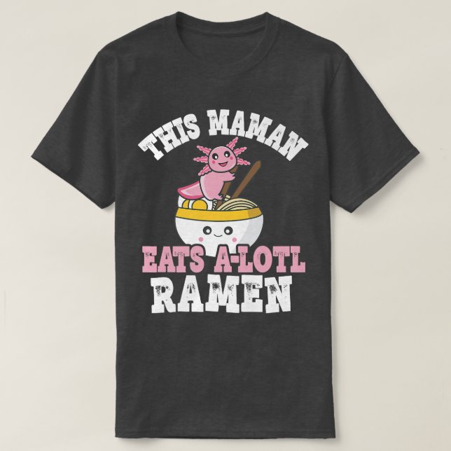 Funny Mama Ramen Axolotl Pun This Mama Eats A Lo T-Shirt (Design vorne)