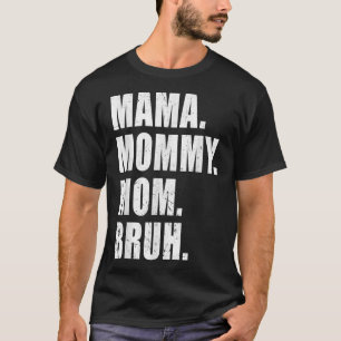 Funny Mama zu Mommy Mama Bruh Happy Mütter Day Fam T-Shirt